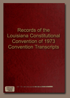 Records of the LA Constitutional Convention of 1973 Convention Transcripts
